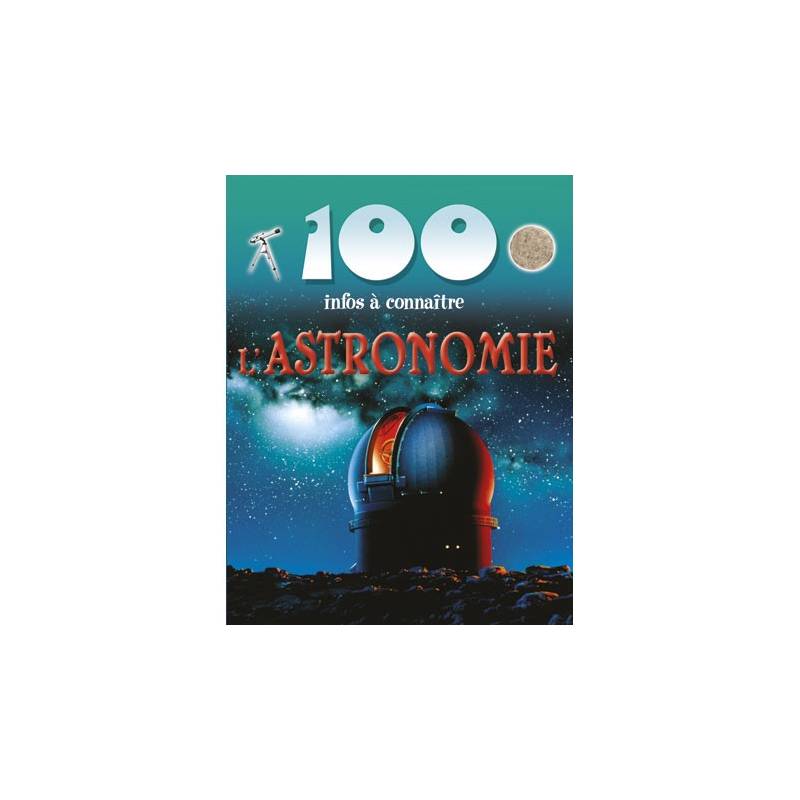 100 infos à connaître / L'astronomie